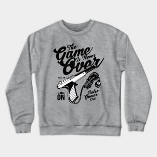 The Game is Never Over Crewneck Sweatshirt